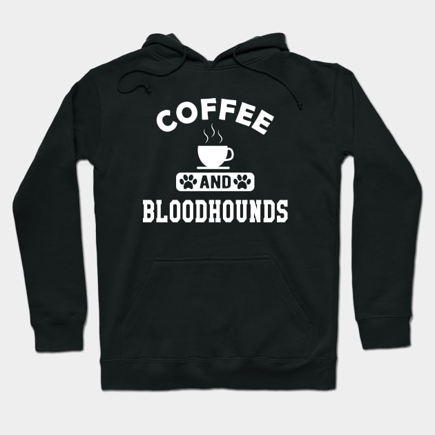 Bloodhound dog - coffee and bloodhound Hoodie by KC Happy Shop